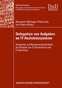 E-Book (pdf) Delegation von Aufgaben an IT-Assistenzsysteme von Alexander Roßnagel, Philip Laue, Jan Peters