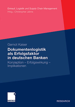 E-Book (pdf) Dokumentenlogistik als Erfolgsfaktor in deutschen Banken von Gernot Kaiser