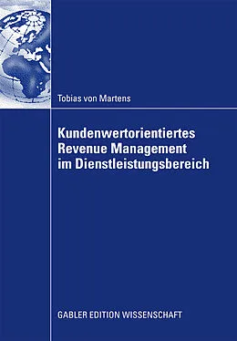 E-Book (pdf) Kundenwertorientiertes Revenue Management im Dienstleistungsbereich von Tobias von Martens