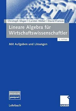 E-Book (pdf) Lineare Algebra für Wirtschaftswissenschaftler von Christoph Mayer, Carsten Weber, David Francas