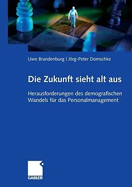 E-Book (pdf) Die Zukunft sieht alt aus von Uwe Brandenburg, Jörg-Peter Domschke