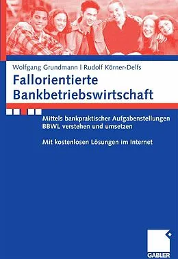 E-Book (pdf) Fallorientierte Bankbetriebswirtschaft von Wolfgang Grundmann, Rudolf Körner-Delfs