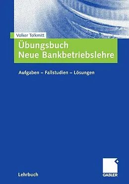 E-Book (pdf) Übungsbuch Neue Bankbetriebslehre von Volker Tolkmitt