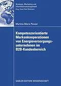 E-Book (pdf) Kompetenzorientierte Markenkooperationen von Energieversorgungsunternehmen im B2B-Kundenbereich von Martina-Maria Peuser