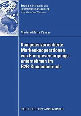 E-Book (pdf) Kompetenzorientierte Markenkooperationen von Energieversorgungsunternehmen im B2B-Kundenbereich von Martina-Maria Peuser