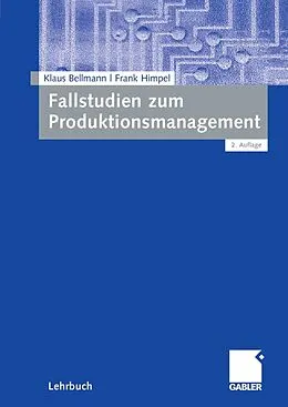 E-Book (pdf) Fallstudien zum Produktionsmanagement von Klaus Bellmann, Frank Himpel