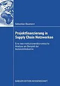 E-Book (pdf) Projektfinanzierung in Supply Chain Netzwerken von Sebastian Baumann