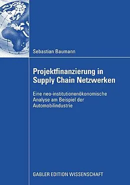 E-Book (pdf) Projektfinanzierung in Supply Chain Netzwerken von Sebastian Baumann
