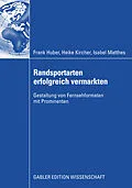 E-Book (pdf) Randsportarten erfolgreich vermarkten von Frank Huber, Heike Kircher, Isabel Matthes