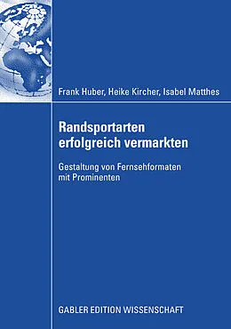 E-Book (pdf) Randsportarten erfolgreich vermarkten von Frank Huber, Heike Kircher, Isabel Matthes