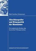 E-Book (pdf) Abschlussprüfer und Bilanzpolitik der Mandanten von Ruth-Caroline Zimmermann