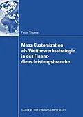 E-Book (pdf) Mass Customization als Wettbewerbsstrategie in der Finanzdienstleistungsbranche von Peter Schloten