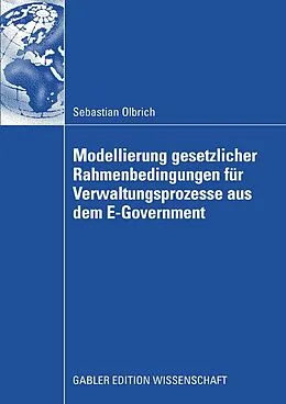 E-Book (pdf) Modellierung gesetzlicher Rahmenbedingungen für Verwaltungsprozesse aus dem E-Government von Sebastian Olbrich