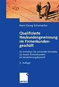 E-Book (pdf) Qualifizierte Neukundengewinnung im Firmenkundengeschäft von Hans-Georg Schumacher