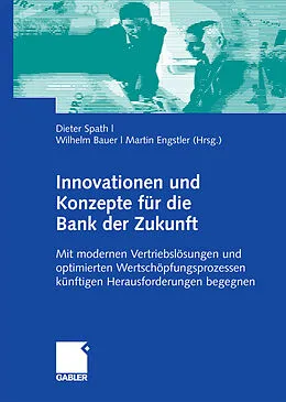 E-Book (pdf) Innovationen und Konzepte für die Bank der Zukunft von Dieter Spath, Wilhelm Bauer, Martin Engstler