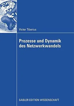 E-Book (pdf) Prozesse und Dynamik des Netzwerkwandels von Victor Tiberius