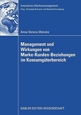 E-Book (pdf) Management und Wirkungen von Marke-Kunden-Beziehungen im Konsumgüterbereich von Anna Verena Wenske