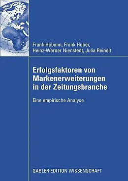 E-Book (pdf) Erfolgsfaktoren von Markenerweiterungen in der Zeitungsbranche von Frank Habann, Frank Huber, Heinz-Werner Nienstedt