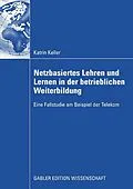 E-Book (pdf) Netzbasiertes Lehren und Lernen in der betrieblichen Weiterbildung von Katrin Keller