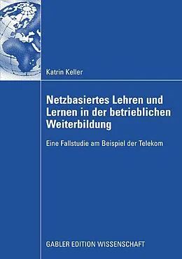 E-Book (pdf) Netzbasiertes Lehren und Lernen in der betrieblichen Weiterbildung von Katrin Keller