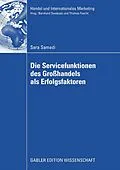 E-Book (pdf) Die Servicefunktionen des Großhandels als Erfolgsfaktoren von Sara Samadi