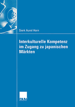 Kartonierter Einband Interkulturelle Kompetenz im Zugang zu japanischen Märkten von Sierk Aurel Horn