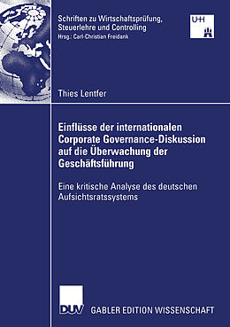 Kartonierter Einband Einflüsse der internationalen Corporate Governance-Diskussion auf die Überwachung der Geschäftsführung von Thies Lentfer