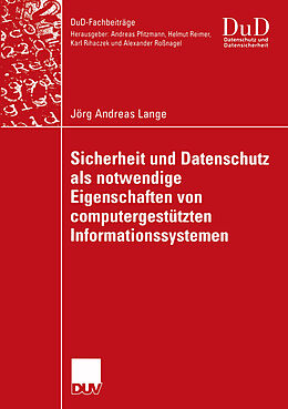 Kartonierter Einband Sicherheit und Datenschutz als notwendige Eigenschaften von computergestützten Informationssystemen von Jörg Andreas Lange