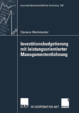 Kartonierter Einband Investitionsbudgetierung mit leistungsorientierter Managemententlohnung von Clemens Werkmeister