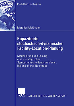 Kartonierter Einband Kapazitierte stochastisch-dynamische Facility-Location-Planung von Matthias Maßmann