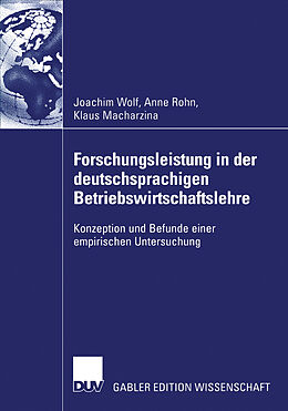 Kartonierter Einband Forschungsleistung in der deutschsprachigen Betriebswirtschaftslehre von Joachim Wolf, Anne Susann Rohn, Klaus Macharzina