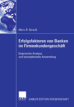 Kartonierter Einband Erfolgsfaktoren von Banken im Firmenkundengeschäft von Marc-R. Strauß