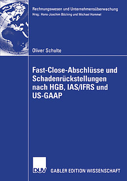 Kartonierter Einband Fast Close-Abschlüsse und Schadenrückstellungen nach HGB, IAS/IFRS und US-GAAP von Oliver Schulte
