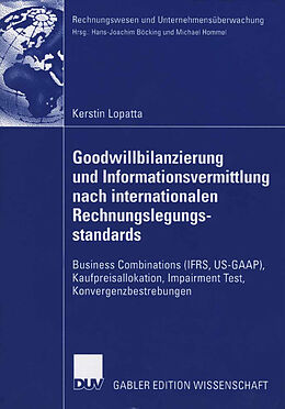 Kartonierter Einband Goodwillbilanzierung und Informationsvermittlung nach internationalen Rechnungslegungsstandards von Kerstin Lopatta