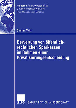 Kartonierter Einband Bewertung von öffentlich-rechtlichen Sparkassen im Rahmen einer Privatisierungsentscheidung von Cirsten Witt