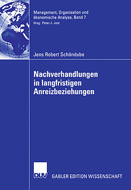 Kartonierter Einband Nachverhandlungen in langfristigen Anreizbeziehungen von Jens Robert Schöndube