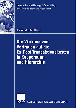 Kartonierter Einband Die Wirkung von Vertrauen auf die Ex-Post-Transaktionskosten in Kooperation und Hierarchie von Alexandra Matthes