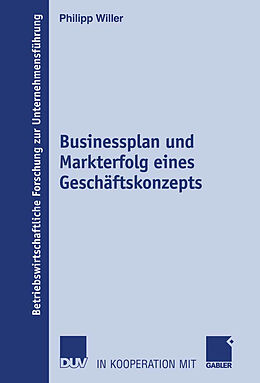 Kartonierter Einband Businessplan und Markterfolg eines Geschäftskonzepts von Philipp Willer