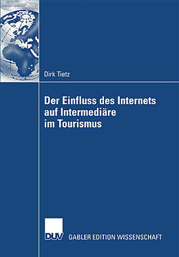 Kartonierter Einband Der Einfluss des Internets auf Intermediäre im Tourismus von Dirk Tietz