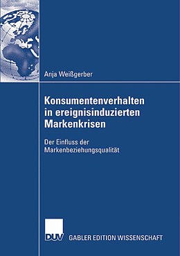 Kartonierter Einband Konsumentenverhalten in ereignisinduzierten Markenkrisen von Anja Weißgerber