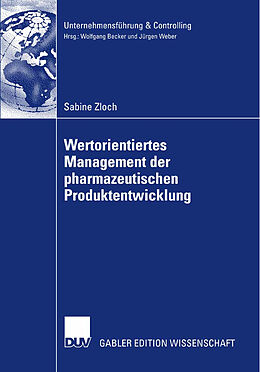 Kartonierter Einband Wertorientiertes Management der pharmazeutischen Produktentwicklung von Sabine Zloch
