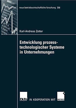 Kartonierter Einband Entwicklung prozesstechnologischer Systeme in Unternehmungen von Karl-Andreas Zotter