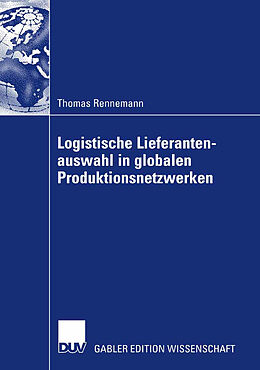 Kartonierter Einband Logistische Lieferantenauswahl in globalen Produktionsnetzwerken von Thomas Rennemann