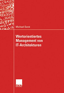 Kartonierter Einband Wertorientiertes Management von IT-Architekturen von Michael Durst