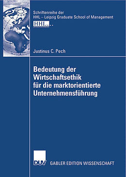 Kartonierter Einband Bedeutung der Wirtschaftsethik für die marktorientierte Unternehmensführung von Justinus C Pech