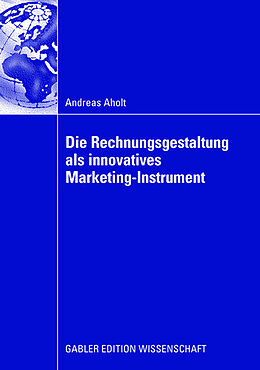 Kartonierter Einband Die Rechnungsgestaltung als innovatives Marketing-Instrument von Andreas Aholt