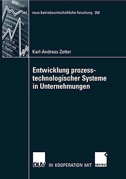 E-Book (pdf) Entwicklung prozesstechnologischer Systeme in Unternehmungen von Karl-Andreas Zotter