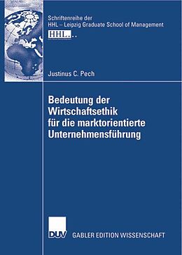 E-Book (pdf) Bedeutung der Wirtschaftsethik für die marktorientierte Unternehmensführung von Manfred Kirchgeorg, Justinus C. Pech