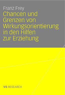 E-Book (pdf) Chancen und Grenzen von Wirkungsorientierung in den Hilfen zur Erziehung von Franz Frey