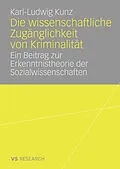E-Book (pdf) Die wissenschaftliche Zugänglichkeit von Kriminalität von Karl-Ludwig Kunz